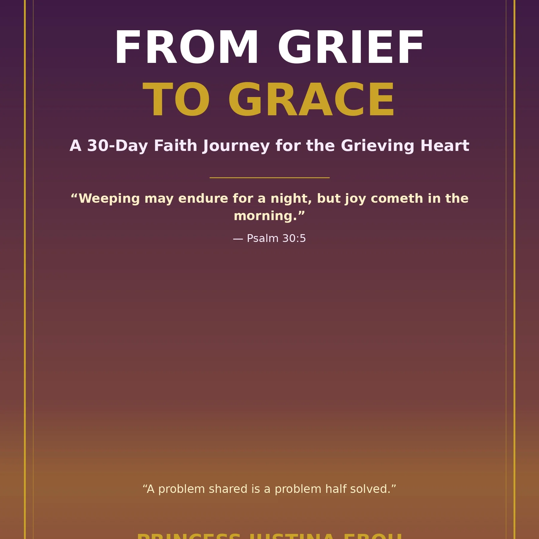 From Grief to Grace: A 30-Day Faith Journey for the Grieving Heart